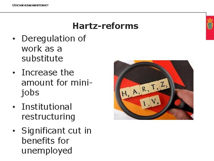 Hartz-reforms • Deregulation of work as a substitute • Increase the amount for minijobs
