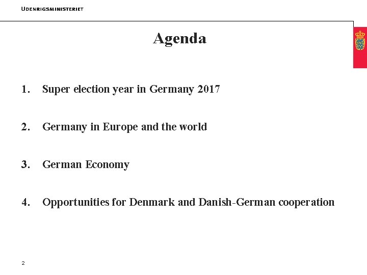 Agenda 1. Super election year in Germany 2017 2. Germany in Europe and the