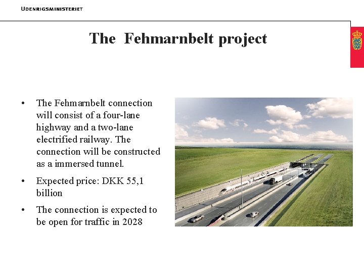 The Fehmarnbelt project • The Fehmarnbelt connection will consist of a four-lane highway and