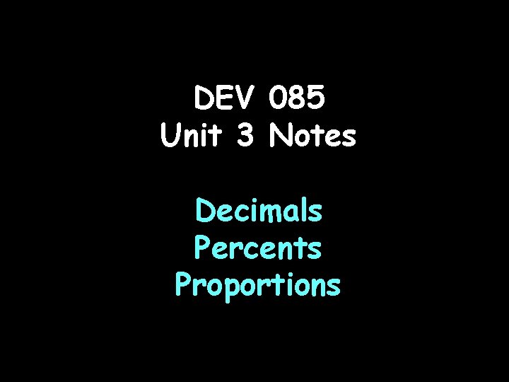 DEV 085 Unit 3 Notes Decimals Percents Proportions 