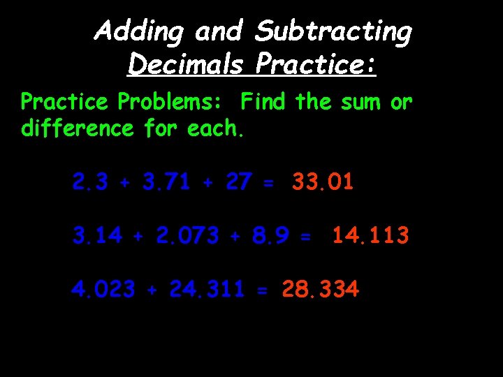 Adding and Subtracting Decimals Practice: Practice Problems: Find the sum or difference for each.