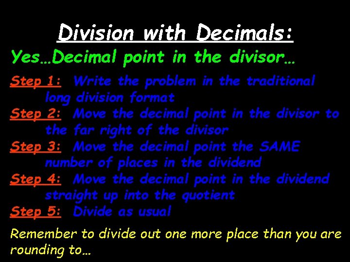 Division with Decimals: Yes…Decimal point in the divisor… Step 1: Write the problem in