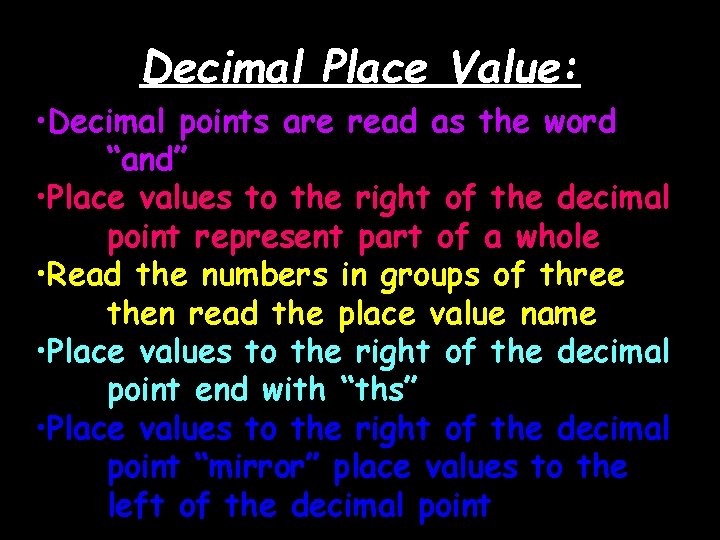 Decimal Place Value: • Decimal points are read as the word “and” • Place