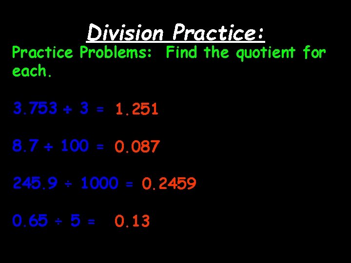 Division Practice: Practice Problems: Find the quotient for each. 3. 753 3 = 1.
