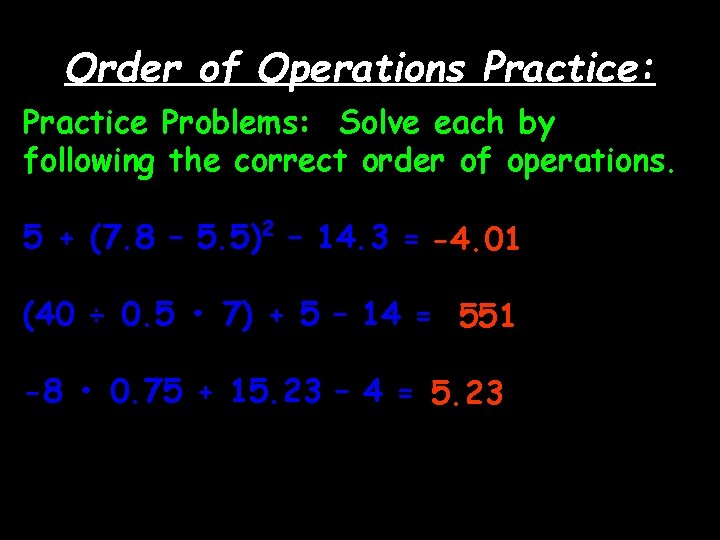 Order of Operations Practice: Practice Problems: Solve each by following the correct order of