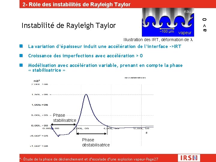 2 - Rôle des instabilités de Rayleigh Taylor Instabilité de Rayleigh Taylor ~100 µm