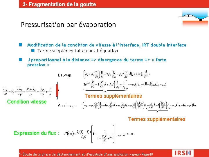 3 - Fragmentation de la goutte Pressurisation par évaporation Modification de la condition de