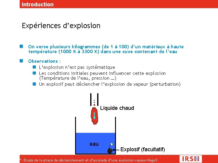 Introduction Expériences d’explosion On verse plusieurs kilogrammes (de 1 à 100) d’un matériaux à