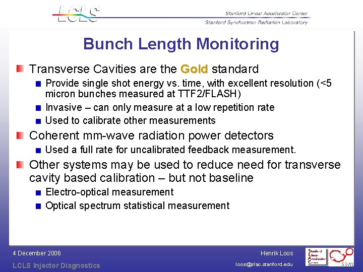 Bunch Length Monitoring Transverse Cavities are the Gold standard Provide single shot energy vs.