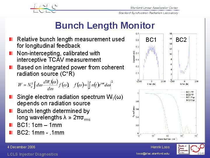 Bunch Length Monitor Relative bunch length measurement used for longitudinal feedback Non-intercepting, calibrated with