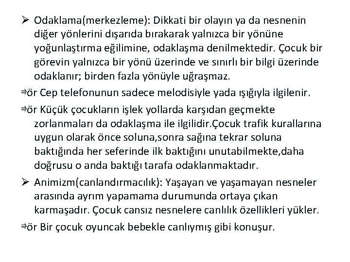 Ø Odaklama(merkezleme): Dikkati bir olayın ya da nesnenin diğer yönlerini dışarıda bırakarak yalnızca bir