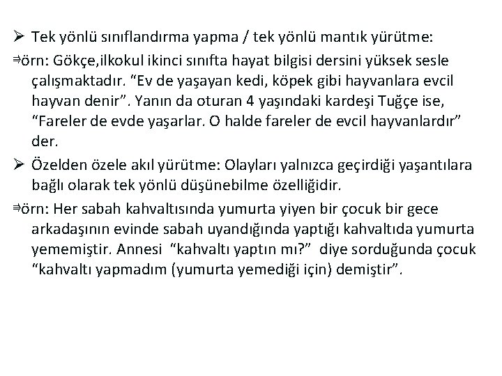 Ø Tek yönlü sınıflandırma yapma / tek yönlü mantık yürütme: ⇛örn: Gökçe, ilkokul ikinci