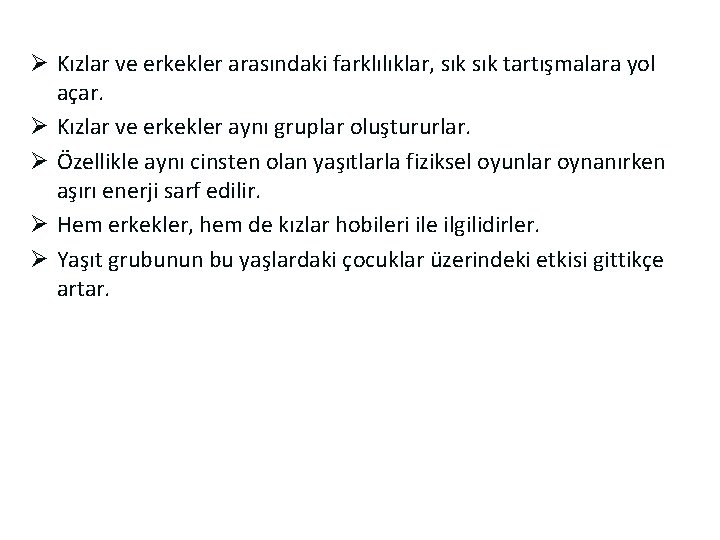 Ø Kızlar ve erkekler arasındaki farklılıklar, sık tartışmalara yol açar. Ø Kızlar ve erkekler