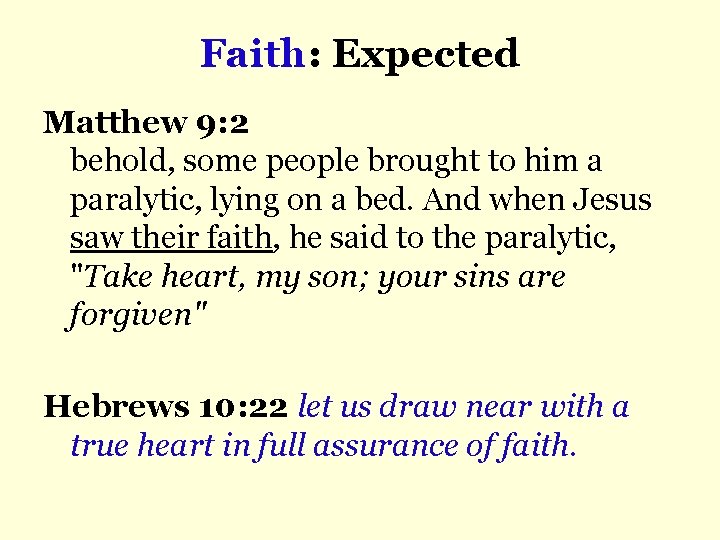 Faith: Expected Matthew 9: 2 behold, some people brought to him a paralytic, lying