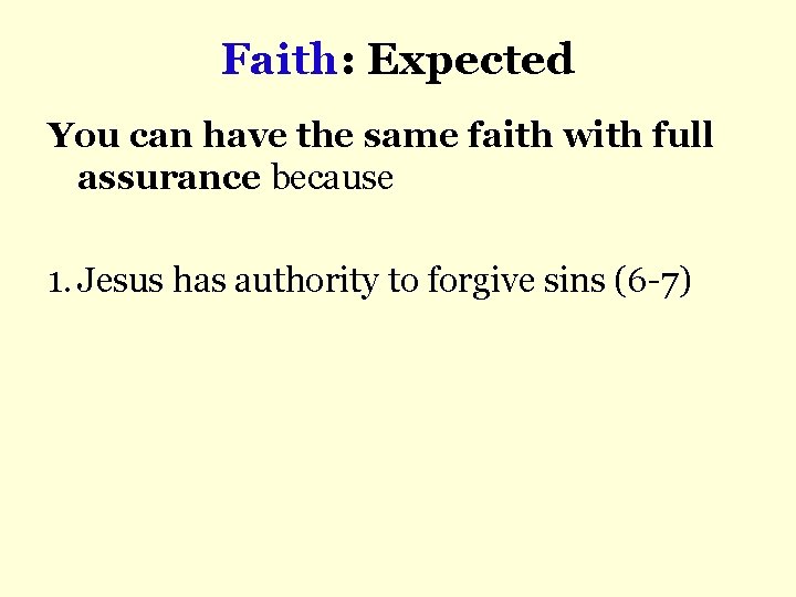 Faith: Expected You can have the same faith with full assurance because 1. Jesus