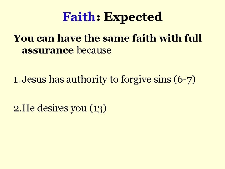 Faith: Expected You can have the same faith with full assurance because 1. Jesus