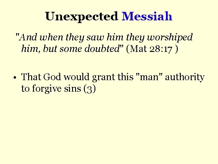 Unexpected Messiah "And when they saw him they worshiped him, but some doubted" (Mat