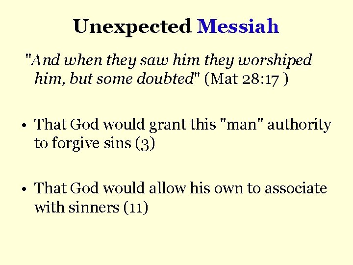 Unexpected Messiah "And when they saw him they worshiped him, but some doubted" (Mat