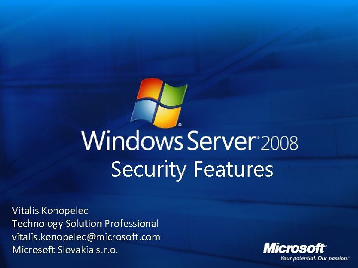 Security Features Vitalis Konopelec Technology Solution Professional vitalis. konopelec@microsoft. com Microsoft Slovakia s. r.