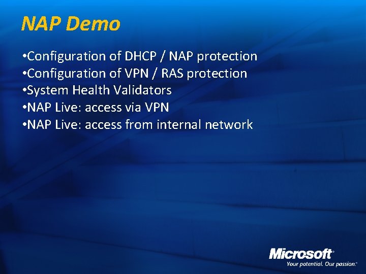 NAP Demo • Configuration of DHCP / NAP protection • Configuration of VPN /