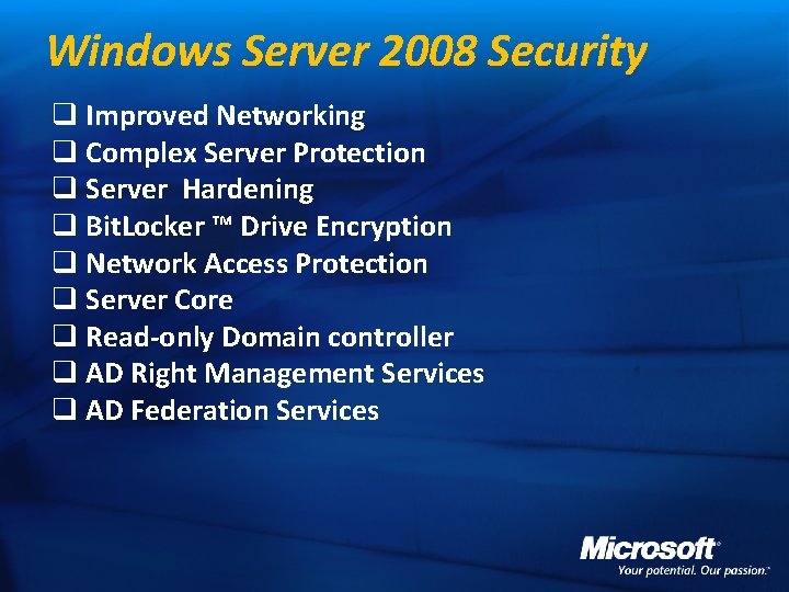 Windows Server 2008 Security q Improved Networking q Complex Server Protection q Server Hardening