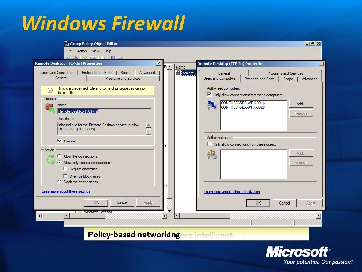 Windows Firewall Policy-based networking Firewall rules become Combined firewall andmore IPsecintelligent management 