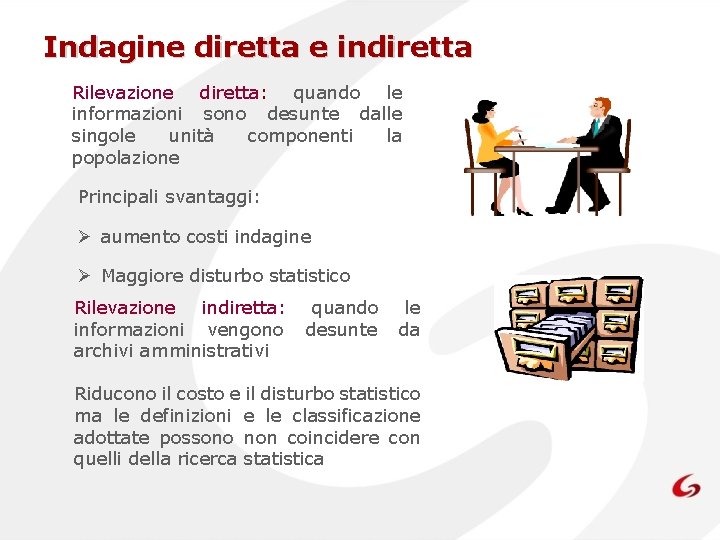 Indagine diretta e indiretta Rilevazione diretta: quando le informazioni sono desunte dalle singole unità