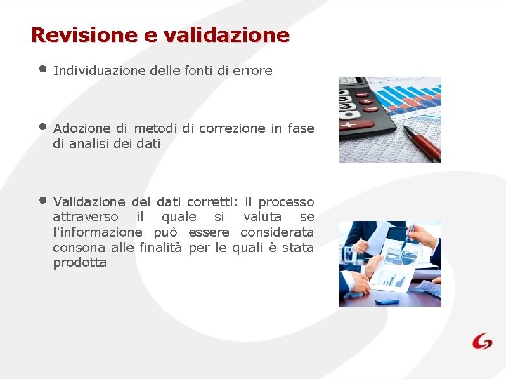 Revisione e validazione • Individuazione delle fonti di errore • Adozione di metodi di