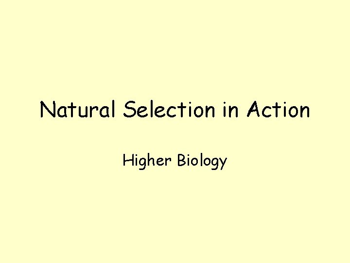 Natural Selection in Action Higher Biology 