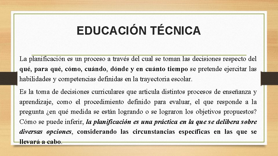 EDUCACIÓN TÉCNICA La planificación es un proceso a través del cual se toman las