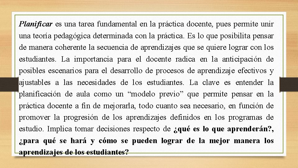 Planificar es una tarea fundamental en la práctica docente, pues permite unir una teoría