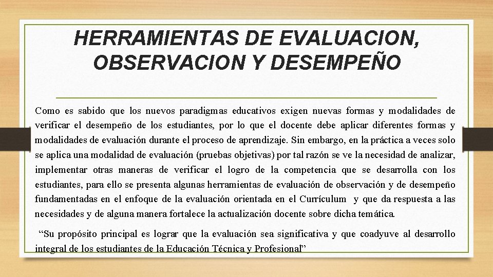 HERRAMIENTAS DE EVALUACION, OBSERVACION Y DESEMPEÑO Como es sabido que los nuevos paradigmas educativos