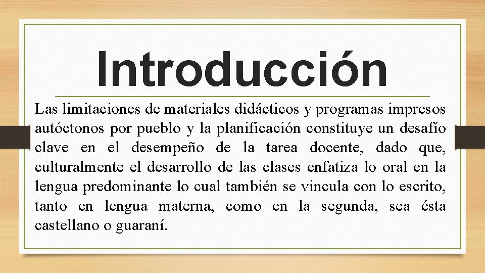 Introducción Las limitaciones de materiales didácticos y programas impresos autóctonos por pueblo y la