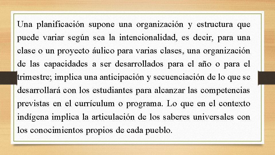 Una planificación supone una organización y estructura que puede variar según sea la intencionalidad,