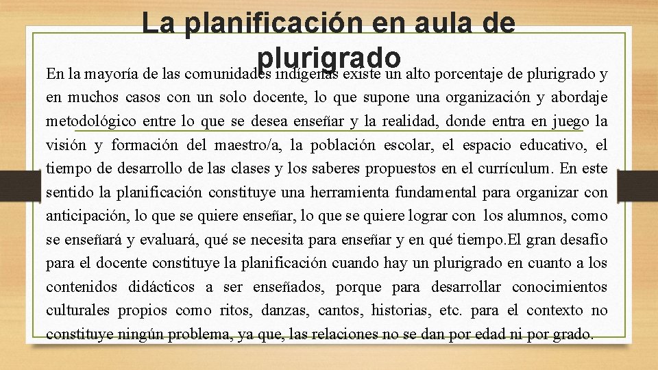 La planificación en aula de plurigrado En la mayoría de las comunidades indígenas existe