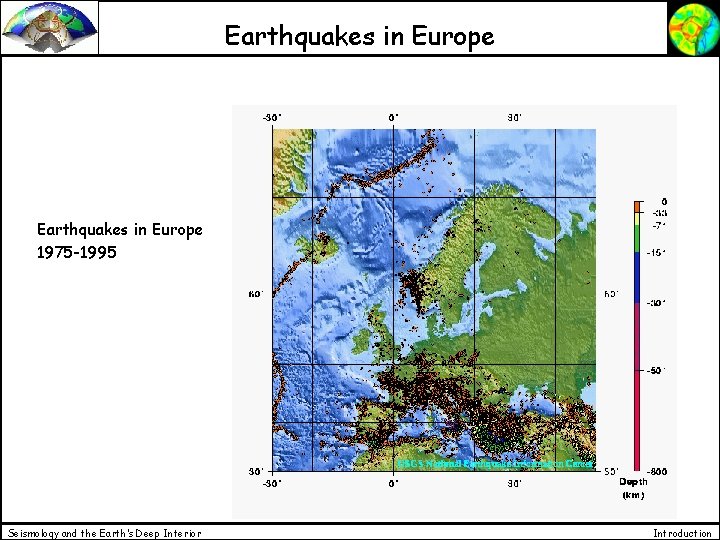 Earthquakes in Europe 1975 -1995 Seismology and the Earth’s Deep Interior Introduction 