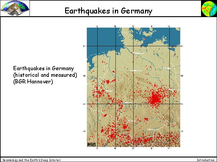 Earthquakes in Germany (historical and measured) (BGR Hannover) Seismology and the Earth’s Deep Interior