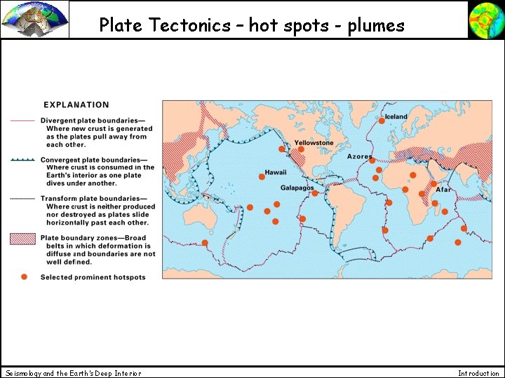 Plate Tectonics – hot spots - plumes Seismology and the Earth’s Deep Interior Introduction
