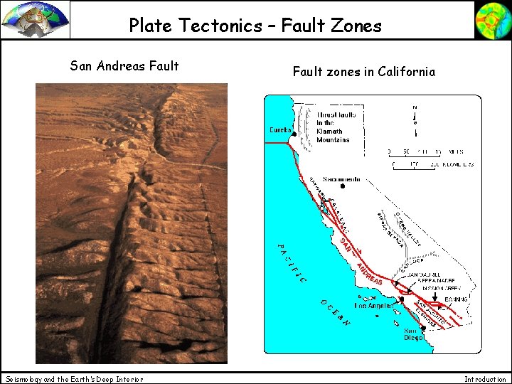 Plate Tectonics – Fault Zones San Andreas Fault Seismology and the Earth’s Deep Interior