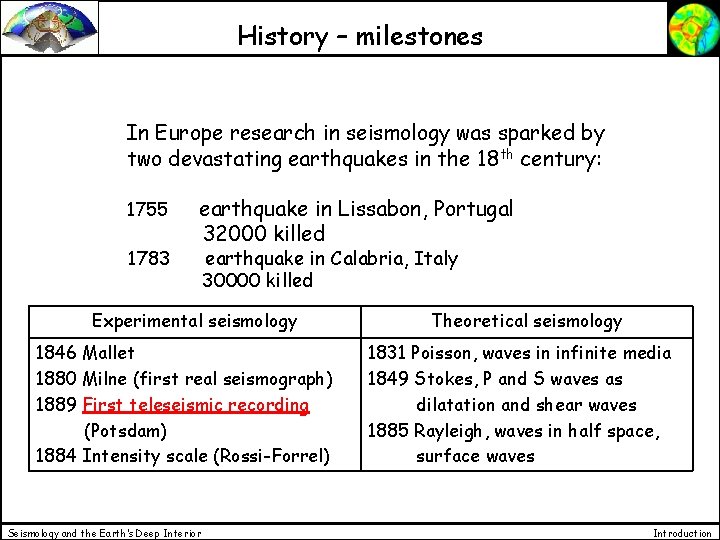 History – milestones In Europe research in seismology was sparked by two devastating earthquakes