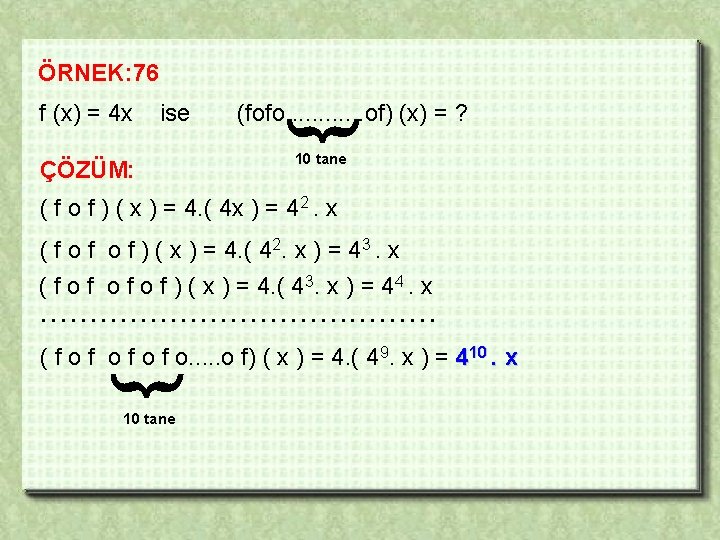 ÖRNEK: 76 ise ÇÖZÜM: (fofo. . . of) (x) = ? f (x) =