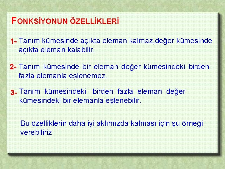 FONKSİYONUN ÖZELLİKLERİ 1 - Tanım kümesinde açıkta eleman kalmaz, değer kümesinde açıkta eleman kalabilir.
