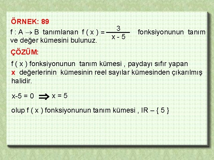 ÖRNEK: 89 3 f : A B tanımlanan f ( x ) = x-5