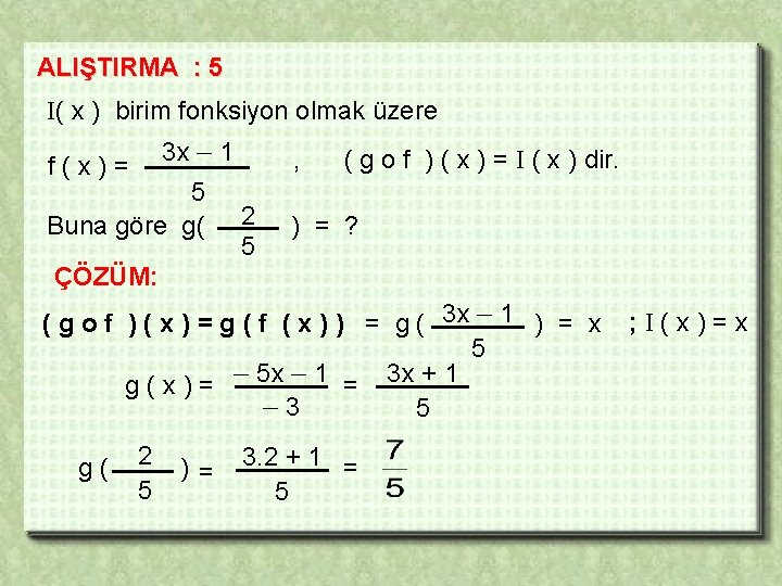 ALIŞTIRMA : 5 ( x ) birim fonksiyon olmak üzere 3 x – 1