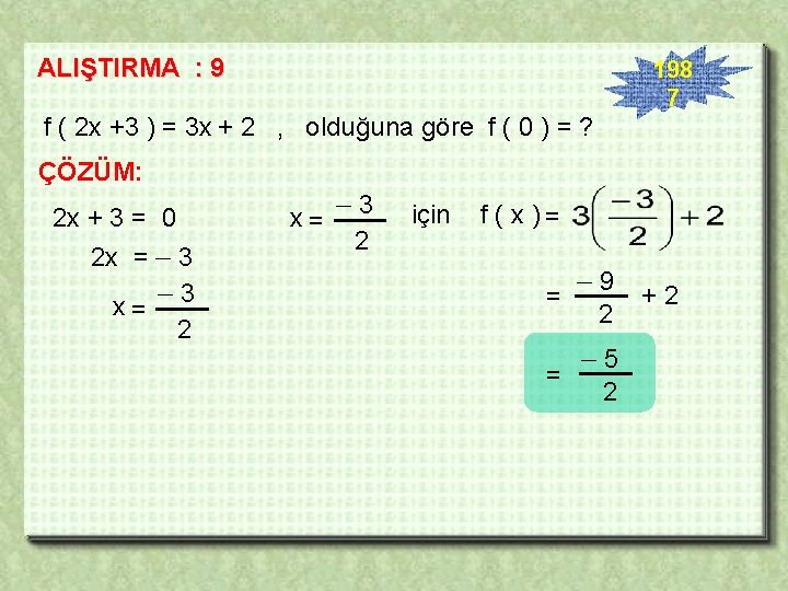 ALIŞTIRMA : 9 198 7 f ( 2 x +3 ) = 3 x