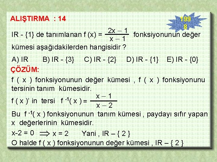 ALIŞTIRMA : 14 199 8 2 x – 1 fonksiyonunun değer x– 1 kümesi