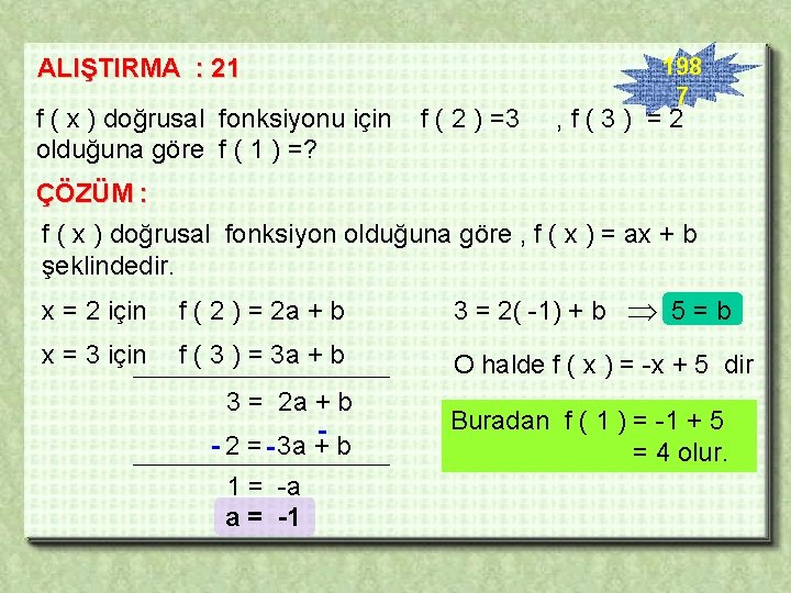 ALIŞTIRMA : 21 f ( x ) doğrusal fonksiyonu için olduğuna göre f (