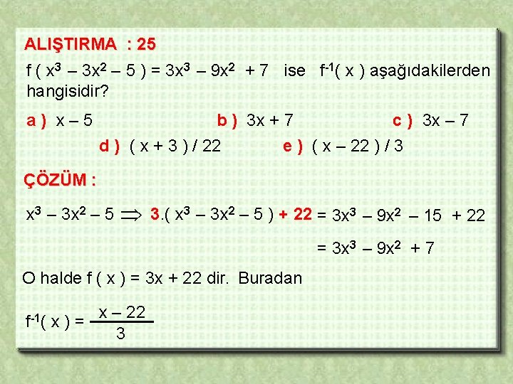 ALIŞTIRMA : 25 f ( x 3 – 3 x 2 – 5 )