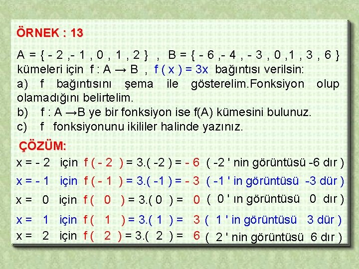 ÖRNEK : 13 A = { - 2 , - 1 , 0 ,