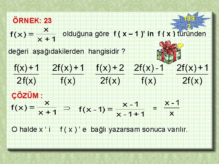 199 2 ÖRNEK: 23 olduğuna göre f ( x – 1 )’ in f